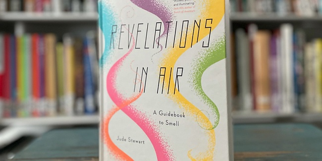 Писательница и журналистка Джуд Стюарт выпустила книгу «Revelations in Air: A Guidebook to Smell»